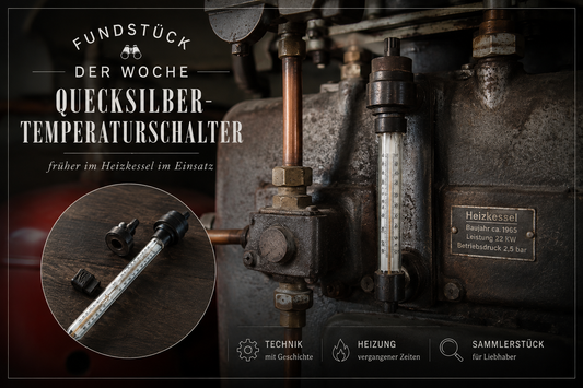 Fundstück der Woche: Der Quecksilber-Temperaturschalter